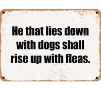 METAL SIGN - He that lies down with dogs shall rise up with fleas home decor