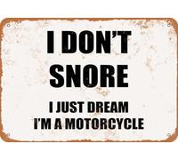 Metal Sign - I DON'T SNORE I JUST DREAM I'M A MOTORCYCLE home decor