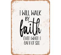 Metal Sign - I Will Walk by Faith Even When I Cannot See - Vintage Rusty Look home decor