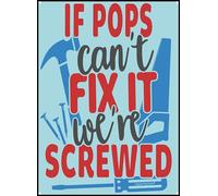 Metal Sign If Pops Can't Fix It We're Screwed. Decorative Shed Plaque. Fun Man Cave Notice. Fun Quote Garage Sign. Size Large.