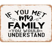 Metal Sign - If You Met My Family You Would Understand - Vintage Look Sign home decor