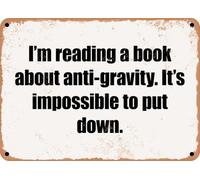 METAL SIGN - I'm reading a book about anti-gravity It's impossible to put down home decor