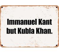 METAL SIGN - Immanuel Kant but Kubla Khan home decor