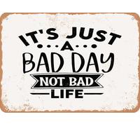 Metal Sign - It's Just a Bad Day Not Bad Life - Vintage Look Sign home decor