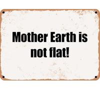 METAL SIGN - Mother Earth is not flat! home decor