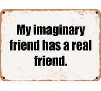 METAL SIGN - My imaginary friend has a real friend home decor