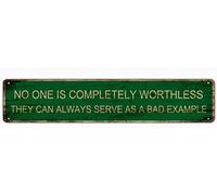 Metal Sign NO ONE is Completely Worthless They CAN Serve AS A Bad Example Vintage Signs Retro Tin Signs Aluminum Sign for Kitchen Home Garden Wall Bar Cafe Decor 4x16 Inches