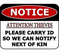 Metal Sign Notice Attention Thieves Please Carry Id So We Can Notify Next of Kin SignWall Art Decor Warning Signs for Outdoor & Indoor office 8"x12"