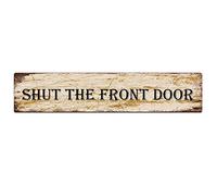 Metal Sign Shut The Front Door Vintage Signs Retro Tin Signs Aluminum Sign for Kitchen Home Garden Wall Bar Cafe Decor 4x16 Inches