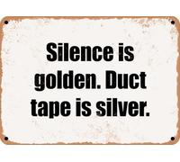 METAL SIGN - Silence is golden Duct tape is silver home decor