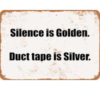 Metal Sign - Silence is Golden Duct Tape is Silver- Vintage Look home decor