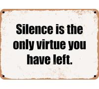 METAL SIGN - Silence is the only virtue you have left home decor