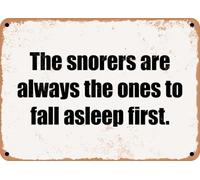 METAL SIGN - The snorers are always the ones to fall asleep first home decor