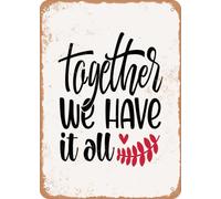 Metal Sign - Together We Have It All - 3 - Vintage Look home decor