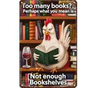 Metal Sign Too Many Books Perhaps What You Mean Is Not Enough Bookshelves Chicken Retro Metal Tin Sign Fixings Included Iron Signs For Office Bar Farmhouse 20X30Cm