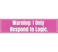 Metal Sign Warning: I Only Respond to Logic. for Home, Office, Bar16x4 inch
