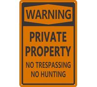 Metal Sign - Warning - Private Property, No Trespassing, No Hunting Metal 8 × 12 Inch Tin Signs