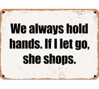 METAL SIGN - We always hold hands If I let go, she shops home decor