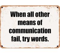 METAL SIGN - When all other means of communication fail, try words home decor