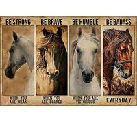 Metal Signs Be Strong When You Are Weak Horse Be Strong Be Brave Be Humble Be Badass Tin Signs Wall Art Metal Poster For Home Bar Cafe Garage Bathroom 8x12 Inch
