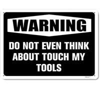 Metal Signs Do Not Even Think About Touch My Tools Warning Sign Man Cave Funny Garage Aluminum White On Black 8"x12"