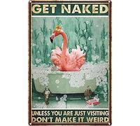Metal Signs Funny Cute Flamingo Get Naked Unless You are Just Visiting Don't Make It Weird Signs, Get Naked Sign, Bathroom Quote Print 8X12inch