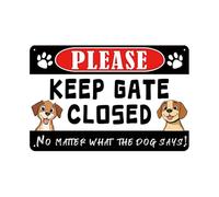 Metal Signs Keep Gate Closed Dogs No Matter What The Dog Says Metal Tin Sign Vintage Memorabilia For Garden Club Cafe Outdoor M