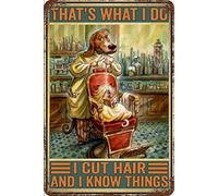 Metal Signs Retro That's What I Do I Cut Hair And I Know Things Dog Tin Sign Wall Art Metal Poster for Home Bar Cafe Garage Bathroom 20 * 30CM