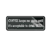 Metal Tin Plastic Sign Coffee Keeps Me Going Until It'S Acceptable To Drink Beer Rounded Corners Long Lasting With Strong Clean Adhesive Tape In The Back 4×16 Inch