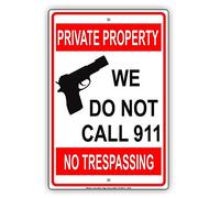 Metal Tin Sign 8X12 Inches Private Property We Do Not Call 911 No Trespassing Restriction Alert Caution Warning Notice Aluminum Metal Tin