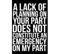 Metal Tin Sign Authnature A Lack Of Planning On Your Part DoesConstitute An Emergency On My Part Retro Poster Art Wall Decor Vintage Plaque Bar Cafe Kitchen Decoration 8x12 Inch