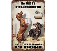 Metal Tin Sign Dachshund Dog Roll Paper No Job Is Finished Wall Art Decor Funny Wall Poster Elegant Metal Poster For Pub Cafe Bathroom S