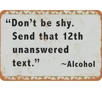 Metal Tin Sign Don'T Be Shy. Send That 12Th Unanswered Text - Alcohol Aluminum Metal Sign For Wall Decor 7.8X11.8 Inch