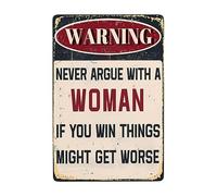 Metal Tin Sign Humor Office, Never Argue With A Woman If You Win Things Might Get Worse 20X30cm Keepsake Novelty Metal Decor Cute Metal Poster For Restaurant Garage Shed