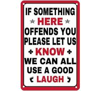 Metal Tin Sign if Something Here Offends you Please let us Know we Can All use a Good Laugh Sign Caution Danger Safety Security Warning Notice Signs Indoor/Outdoor Use 8 X 12 Inch