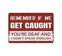 Metal Tin Sign Remember If We Get Caught You’Re Deaf And I Don’T Speak English Tin Sign Retro Plaques For Teenage Garden Yard Kitchen M