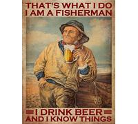 Metal Tin Sign That'S What I Do I Am A Fisherman I Drink Beer And I Know Things Tin Sign Old Fisherman Tin Sign Gift For Dad Rustic Metal Wall Art Sign Pub Wall Decor Art 12"X 8" Inch