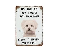 Metal Tin Sign Vintage Maltese Dog My House My Yard My Humans Pet Dog Gift Vintage Metal Man Cave Bar Pub Club Home Wall Decoration 8X12 Inch