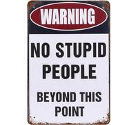 Metal Tin Sign Vintage No Stupid People Beyond This Point, Wall Decor Warning Notice, Friendly Tip Quotes Poster Art for Home Living Room Bedroom Garden Garage Office Cafe Bar Pub 8"x12"