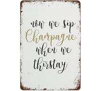 Metal Tin Sign Vintage Now We Sip Champagne When We Thirstay Wall Decor Retro Posters Hanging Plaque Farm Room Cafe Club Garage Home Bar Pub Diner 8x6 Inches