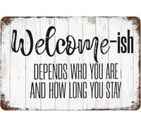 Metal Tin Sign Vintage Rustic Welcome ish, Wall Decor Depends Who You Are and How Long You Stay Poster Art for Home Living Room Bedroom Garden Garage Office Cafe Bar Pub 8x12 inches