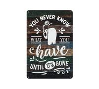 Metal Tin Sign Wall Decor, Farmhouse Rustic You Never Know What You Have Until It's Gone Toilet Paper Bathroom Sign Home Bar Kitchen Coffee Man Cave Garage Wall Decor Art Tin Sign 12x16 Inch