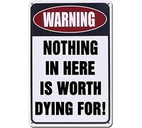 Metal Tin Sign Warning Nothing In Here Is Worth Dying Signs Retro Accessories For Yard Indoor Man Cave Cafe M