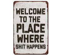 Metal Tin Sign Welcome To The Place Where Shit Happens Retro Inspirational Creative Metal Signs Nostalgic Wall Poster Novelty Bathroom Signs For Kitchen Restaurant Home 20X30CM