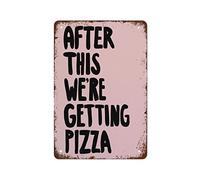 Metal Tin Signs After This Were Getting Pizza Metal Plaque Funny Poster Wall For Kitchen Club Store 30x40cm