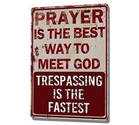 Metal Tin Signs, Prayer is The Best Way to Meet God Trespassing is The Fastest, Wall Poster, Tin Metal Signs Plaque for Bar Pub Man Cave Kitchen S