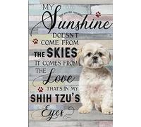 Metal Tin Signs Shih Tzu Dog My Sunshine Don't Come from The Skies Tin Sign Vintage Bar Club Cave Home Kitchen Wall Art Decor 30X20CM