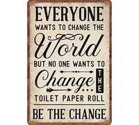 Metal Tin Signs Vintage Funny Everyone Wants To Change The World But No One Wants To Change Toilet Paper Roll Vintage Metal Tin Sign Poster Wall Farm Yard Club Vintage Bar Wall Decor 8x12 Inch
