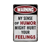 Metal Tin Signs Warning My Sense Of Humor Might Hurt Your Feelings Metal Tin Sign Perfect Plaque Poster Man Cave Iron Painting For Front Door Porch Patio M