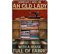 Metal Vintage Tin Sign Decor Someday I Will Be Old Lady With A House Full Of Fabric Sew Fabric Lovers Cat Sew Art Sewing Grandma Funny Decorations For Cafe Home Bar Pubs Restaurants Farm Room 20x30cm